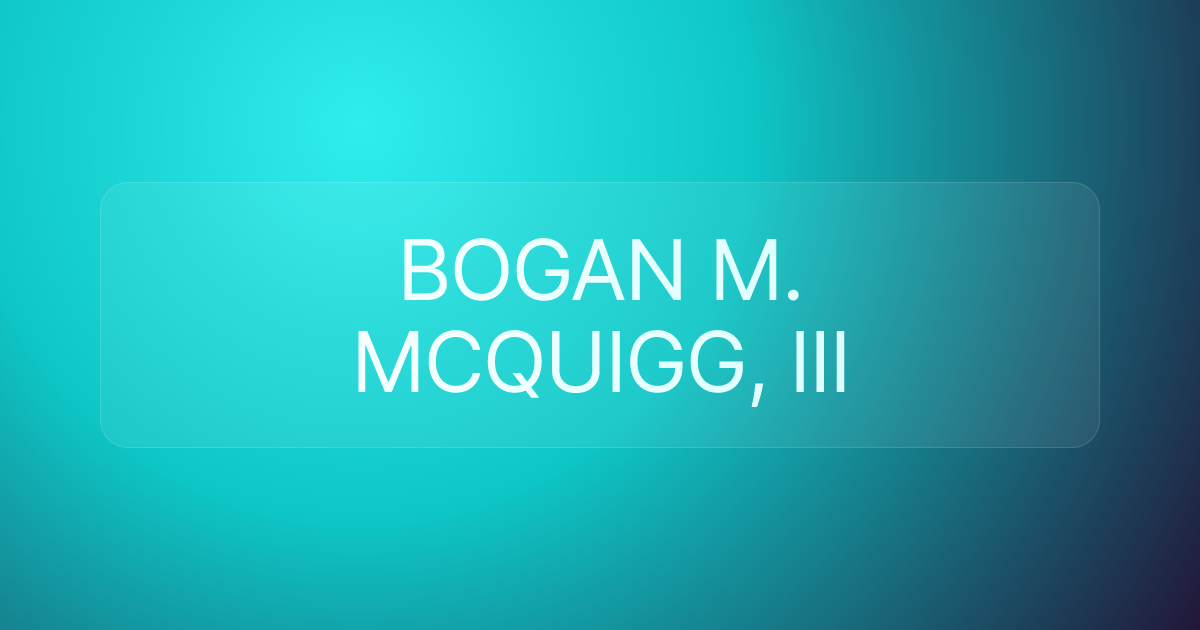 BOGAN M. MCQUIGG, III