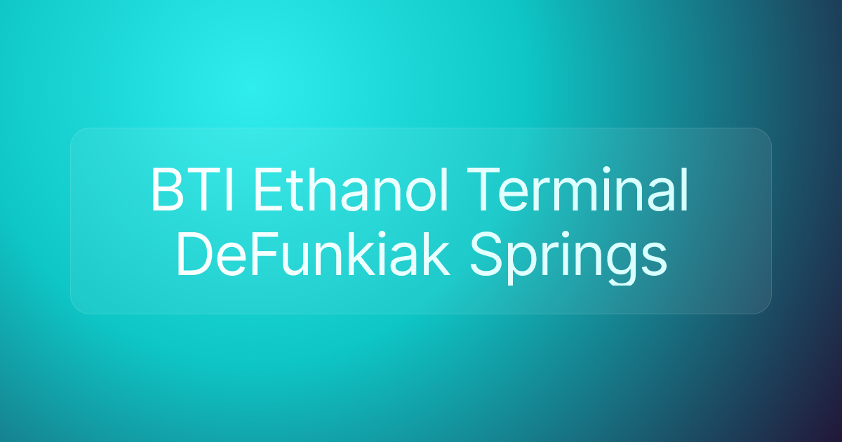 BTI Ethanol Terminal DeFunkiak Springs