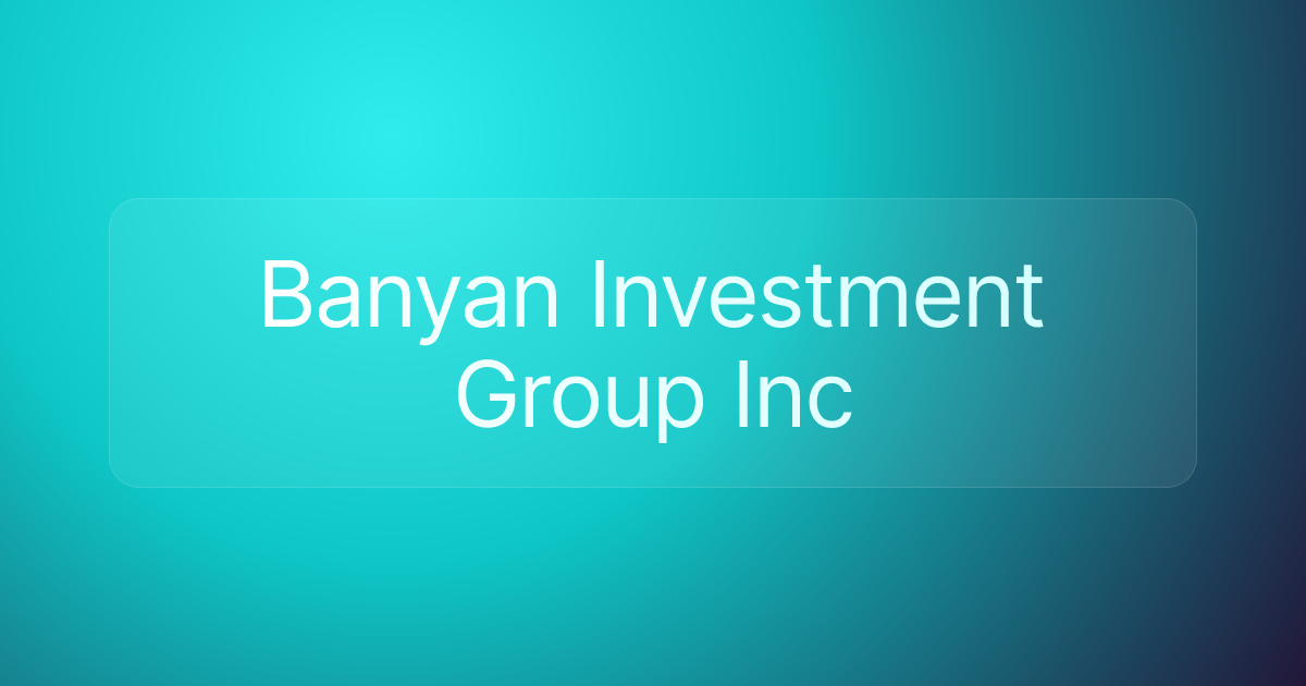 Banyan Investment Group Inc