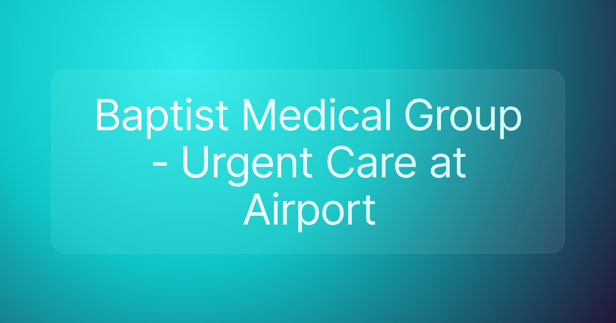 Baptist Medical Group - Urgent Care at Airport