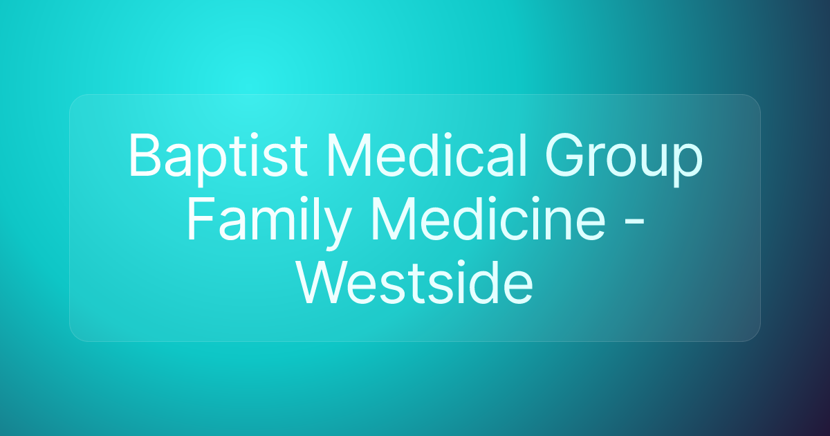 Baptist Medical Group Family Medicine - Westside