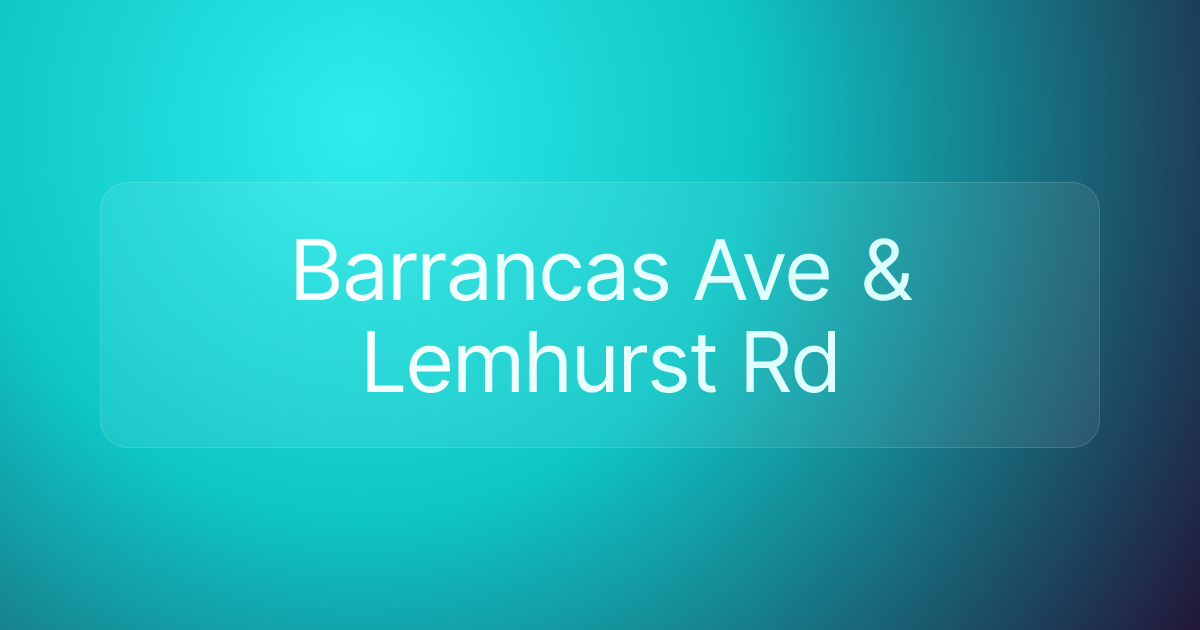 Barrancas Ave & Lemhurst Rd