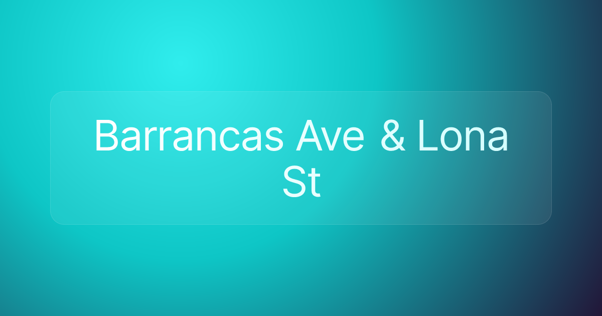 Barrancas Ave & Lona St