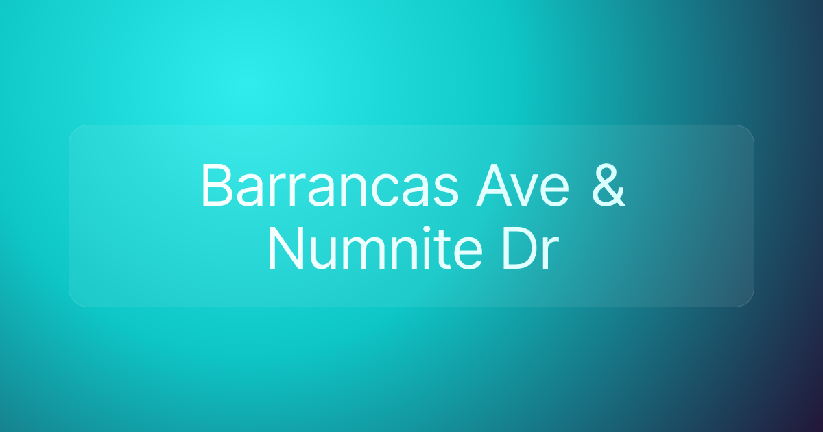 Barrancas Ave & Numnite Dr