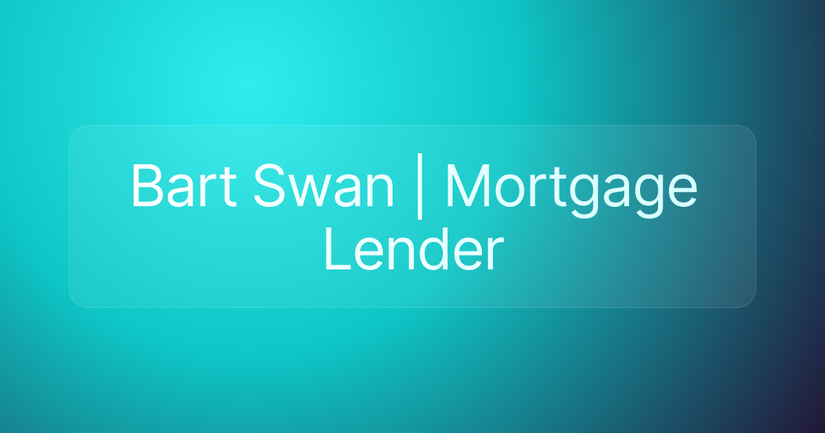 Bart Swan | Mortgage Lender