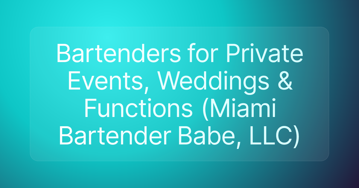 Bartenders for Private Events, Weddings & Functions (Miami Bartender Babe, LLC)