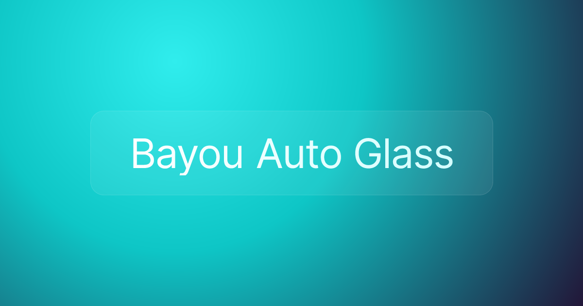 Bayou Auto Glass