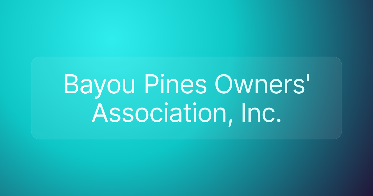Bayou Pines Owners' Association, Inc.