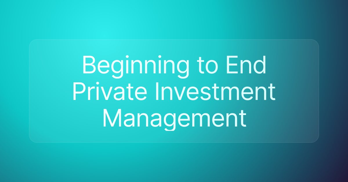 Beginning to End Private Investment Management