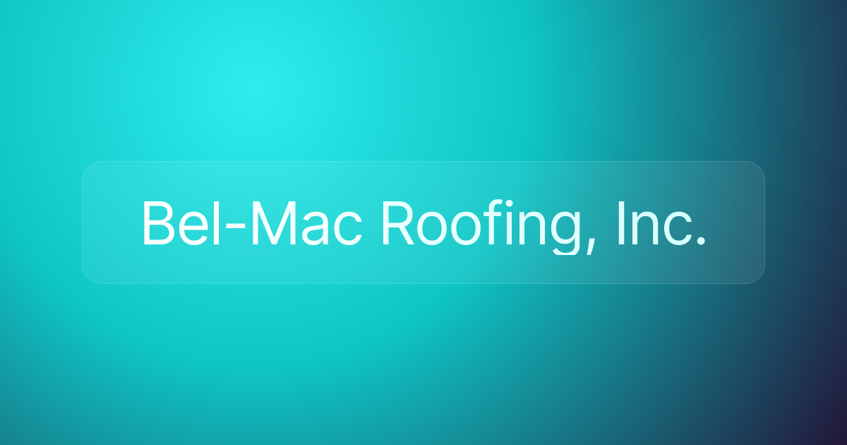 Bel-Mac Roofing, Inc.