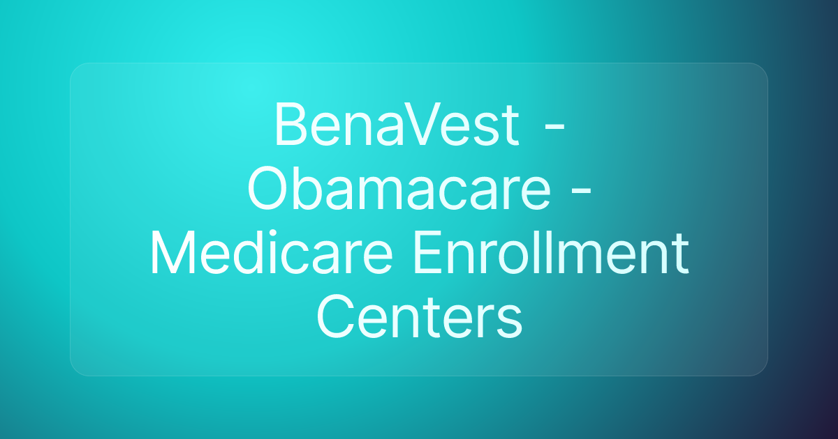 BenaVest - Obamacare - Medicare Enrollment Centers