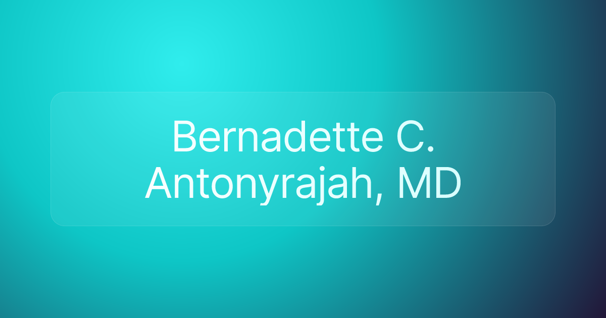 Bernadette C. Antonyrajah, MD