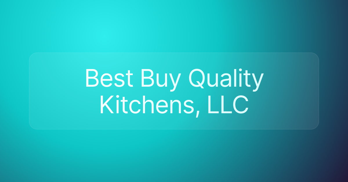 Best Buy Quality Kitchens, LLC