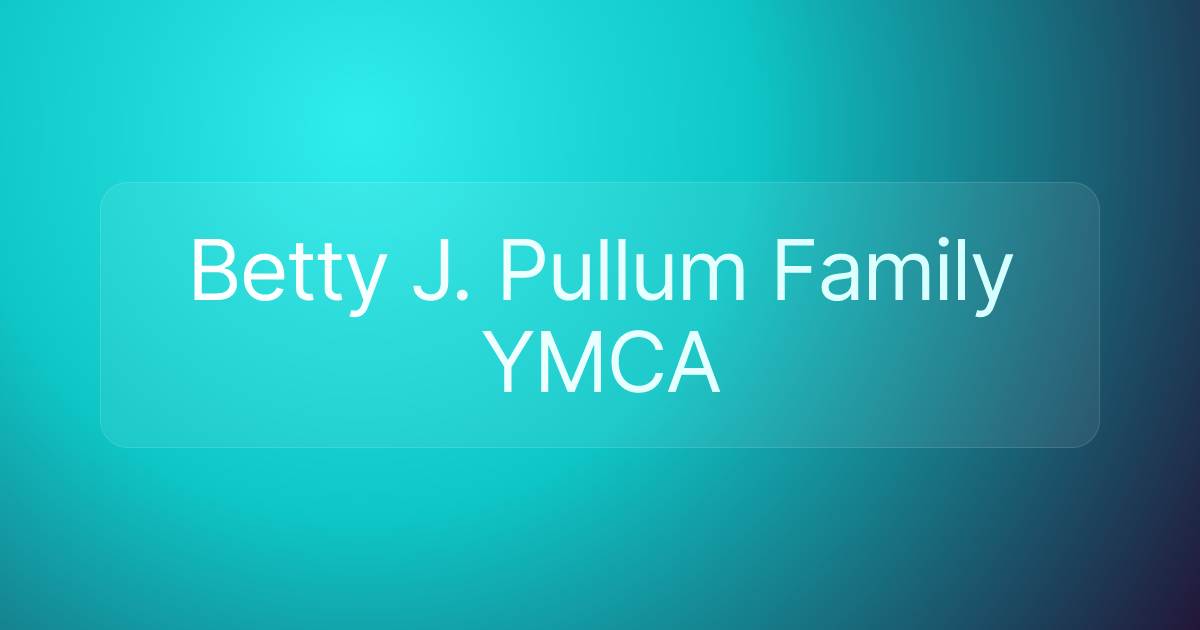 Betty J. Pullum Family YMCA
