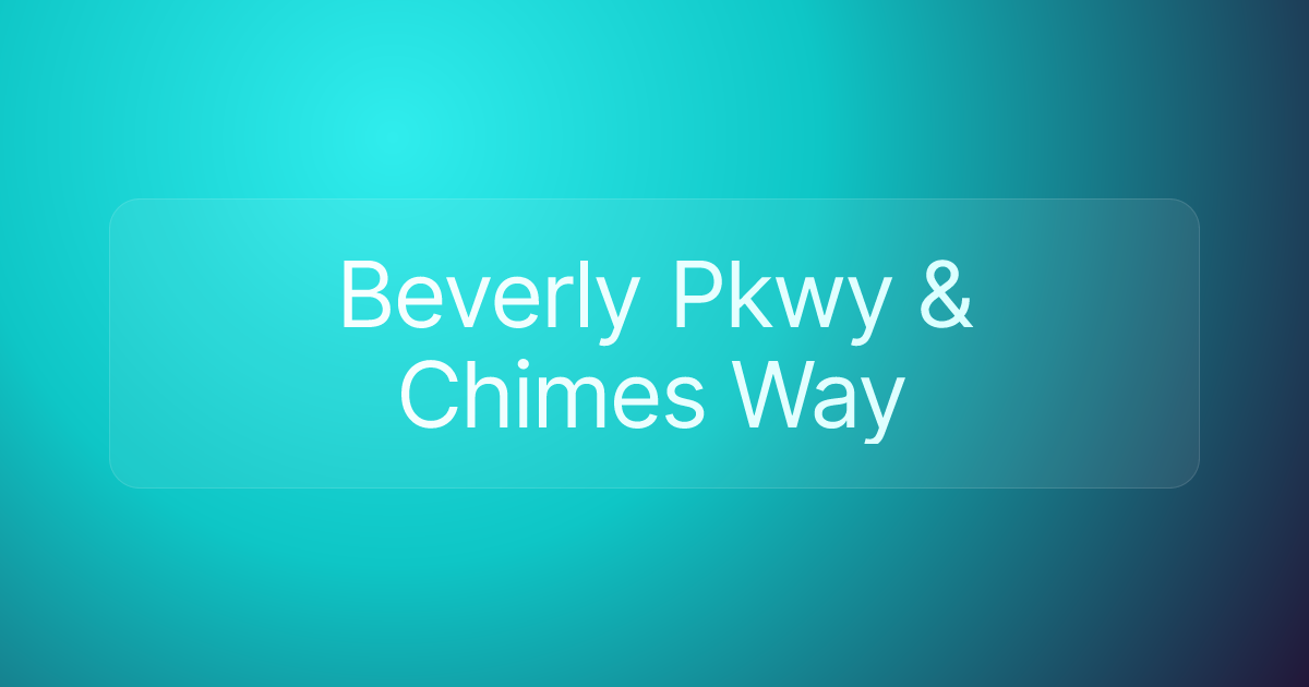 Beverly Pkwy & Chimes Way