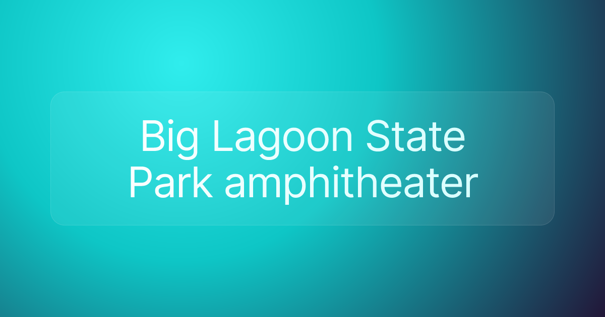 Big Lagoon State Park amphitheater