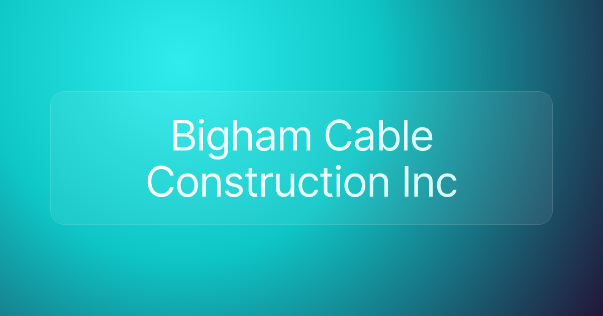 Bigham Cable Construction Inc