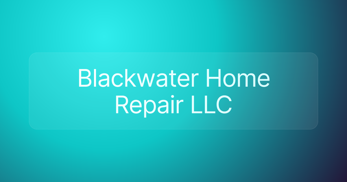 Blackwater Home Repair LLC