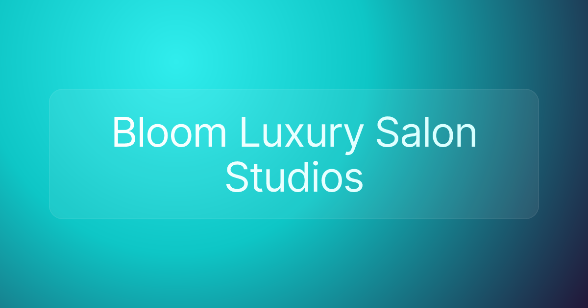 Bloom Luxury Salon Studios