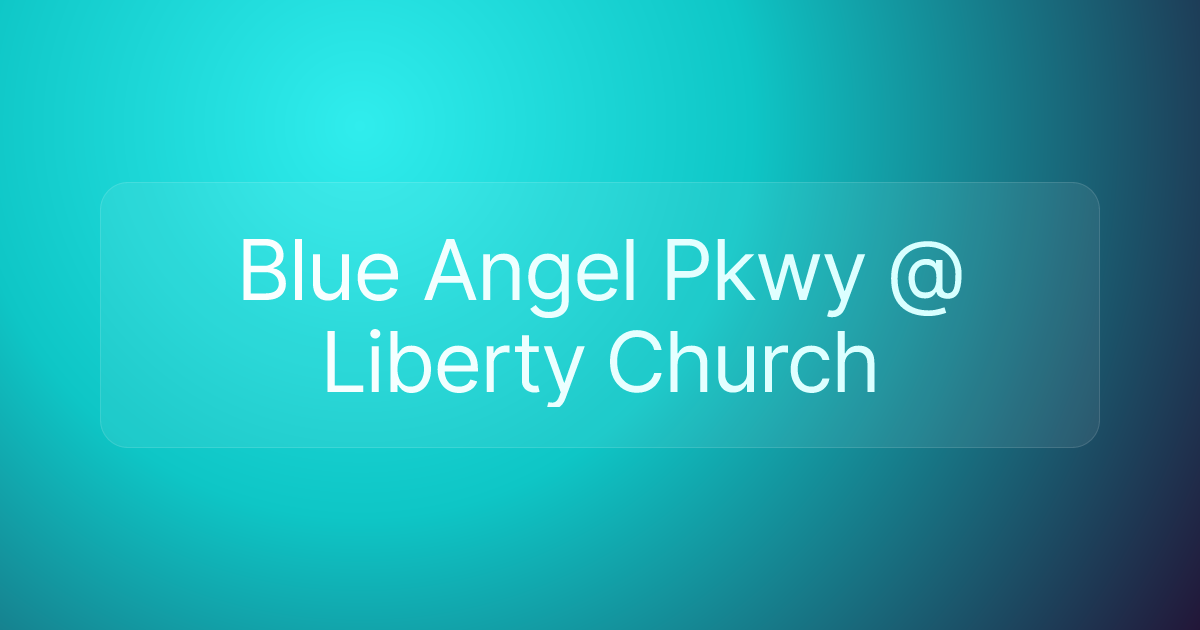 Blue Angel Pkwy @ Liberty Church