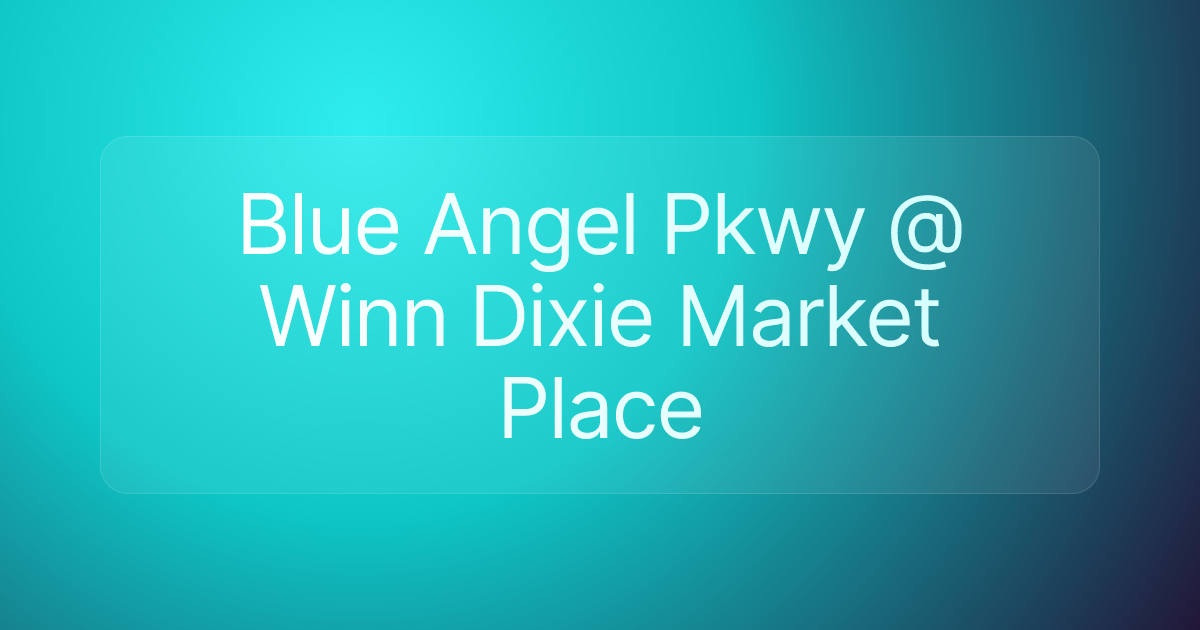 Blue Angel Pkwy @ Winn Dixie Market Place