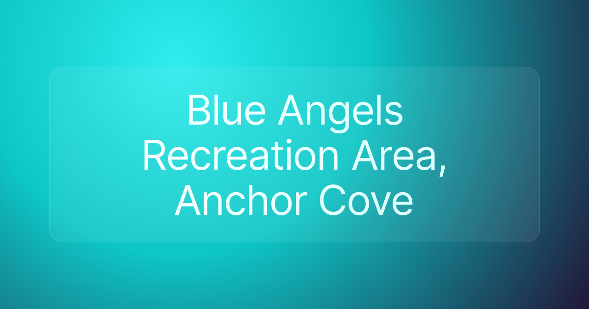 Blue Angels Recreation Area, Anchor Cove