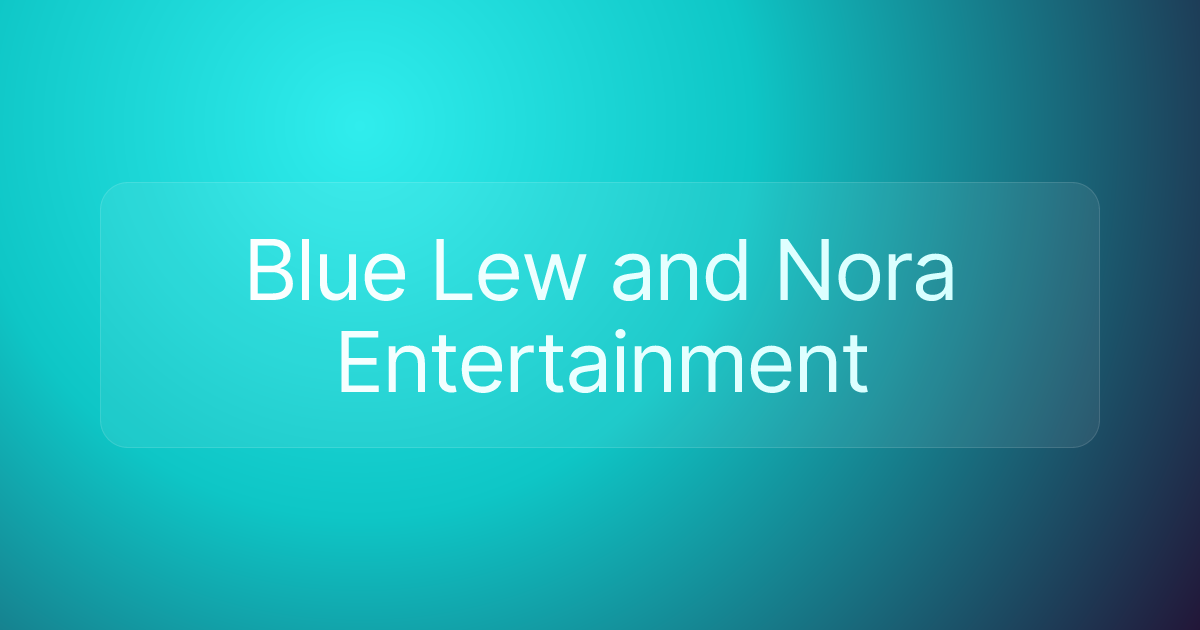 Blue Lew and Nora Entertainment