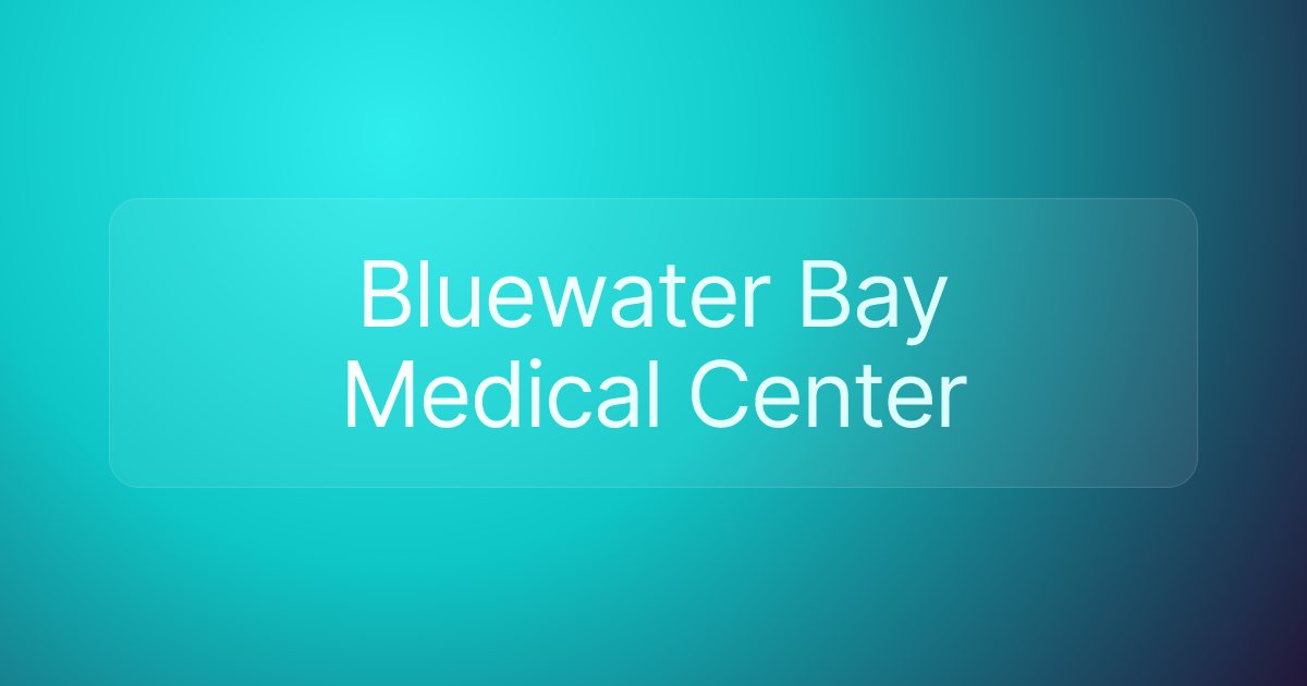 Bluewater Bay Medical Center