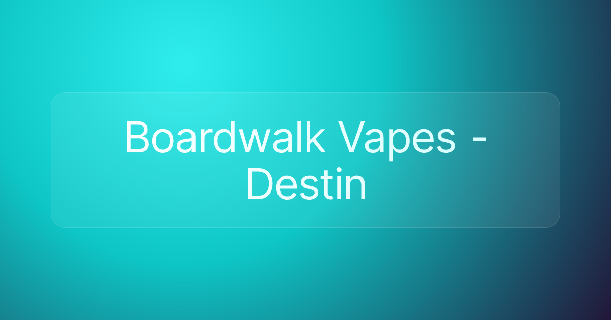 Boardwalk Vapes - Destin