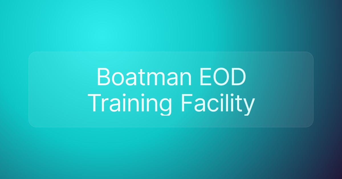 Boatman EOD Training Facility