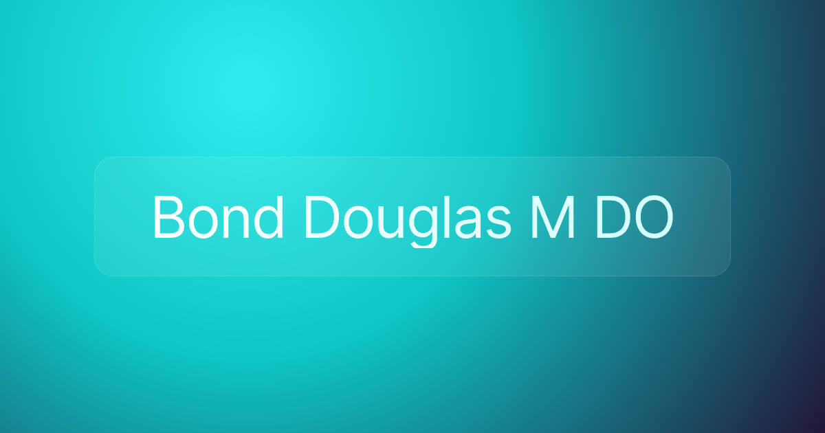 Bond Douglas M DO