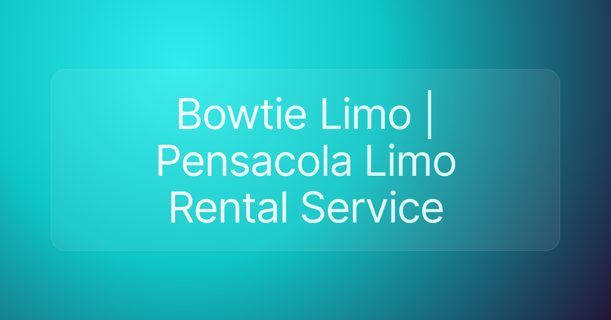 Bowtie Limo | Pensacola Limo Rental Service