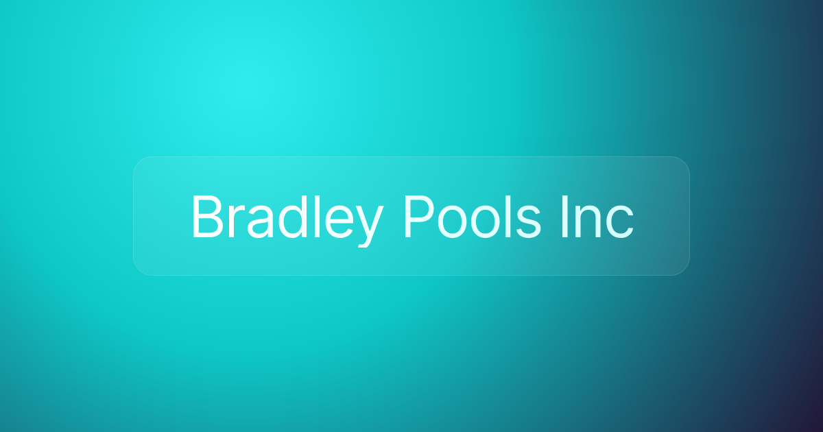 Bradley Pools Inc