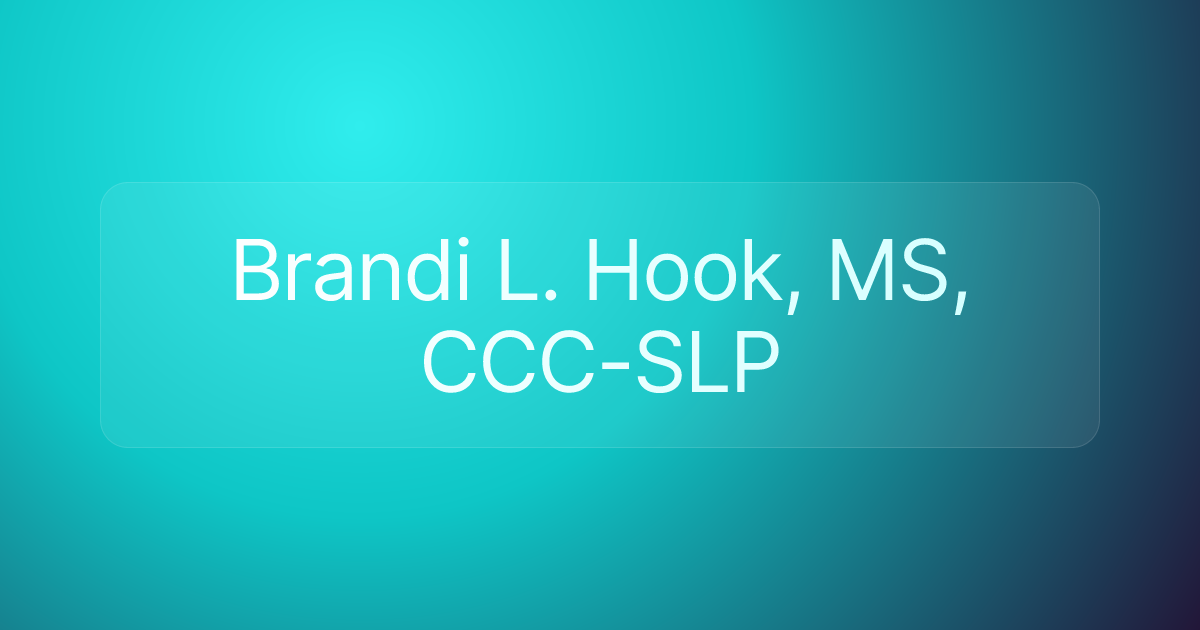 Brandi L. Hook, MS, CCC-SLP