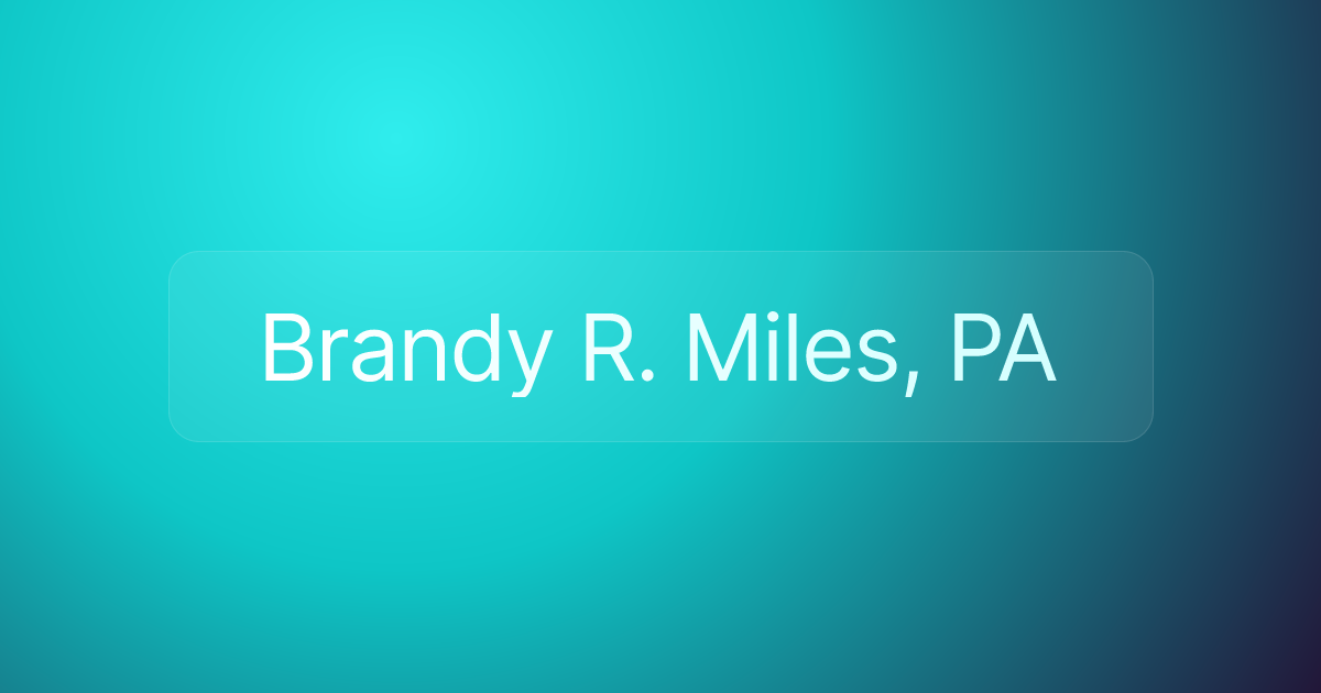 Brandy R. Miles, PA