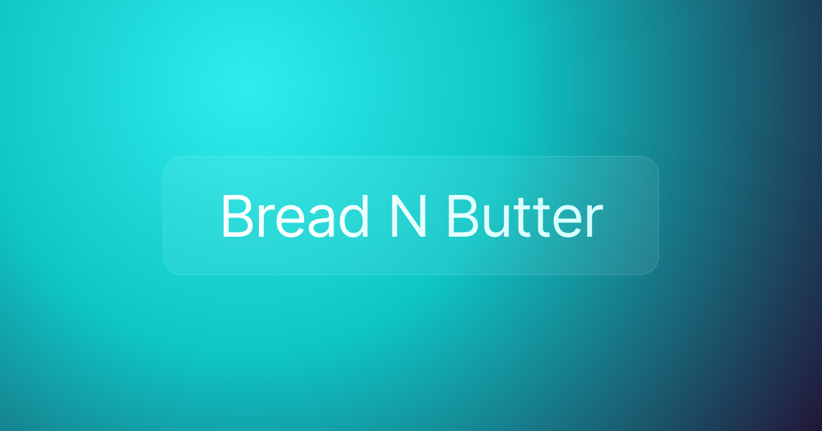 Bread N Butter