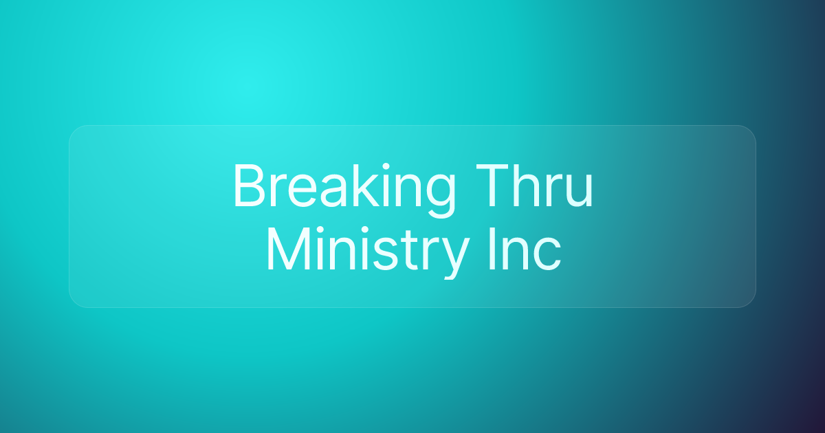 Breaking Thru Ministry Inc