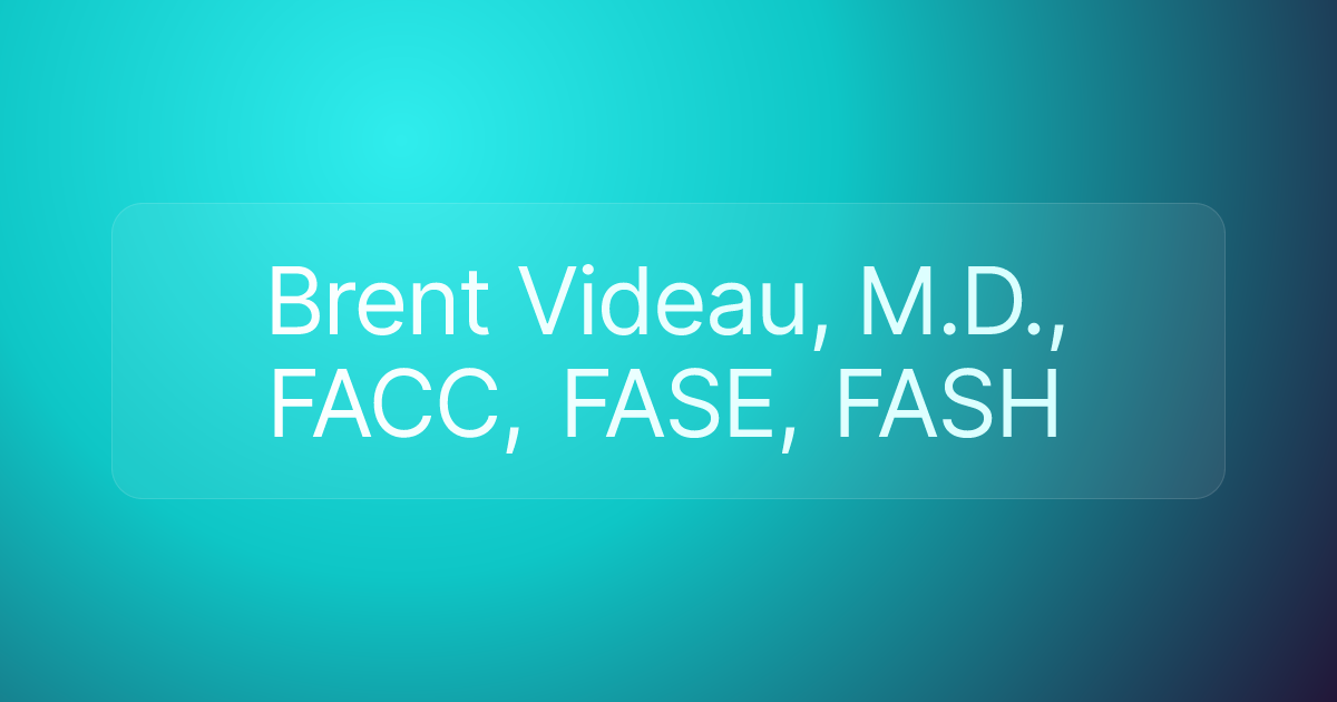 Brent Videau, M.D., FACC, FASE, FASH