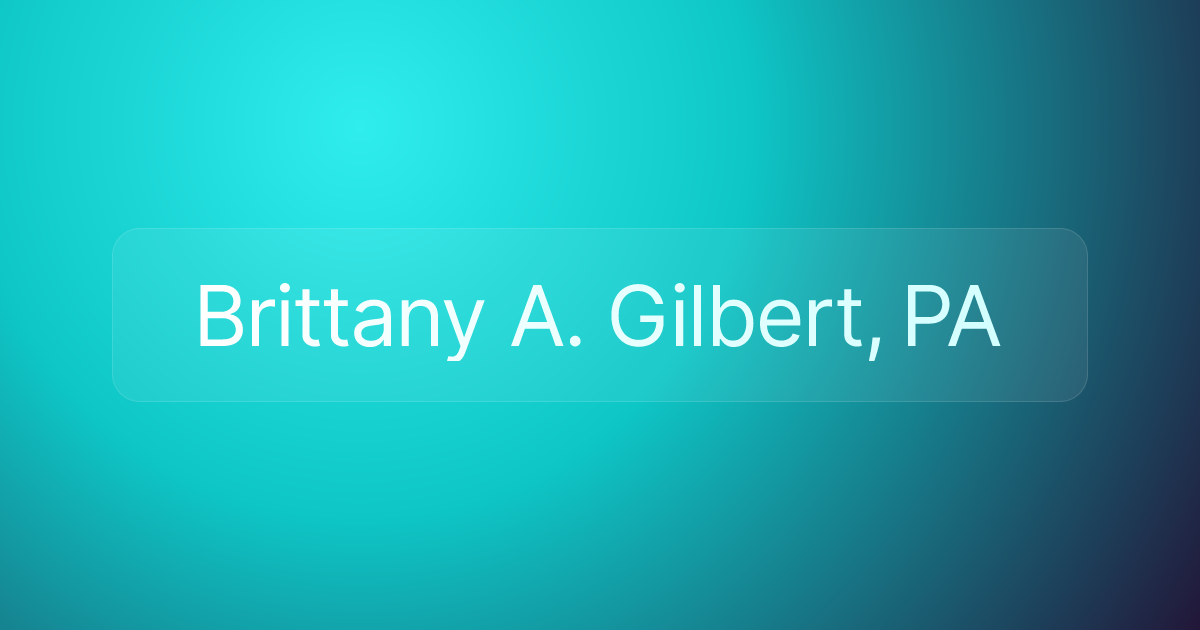 Brittany A. Gilbert, PA