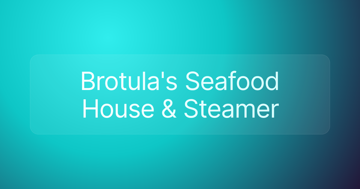 Brotula's Seafood House & Steamer