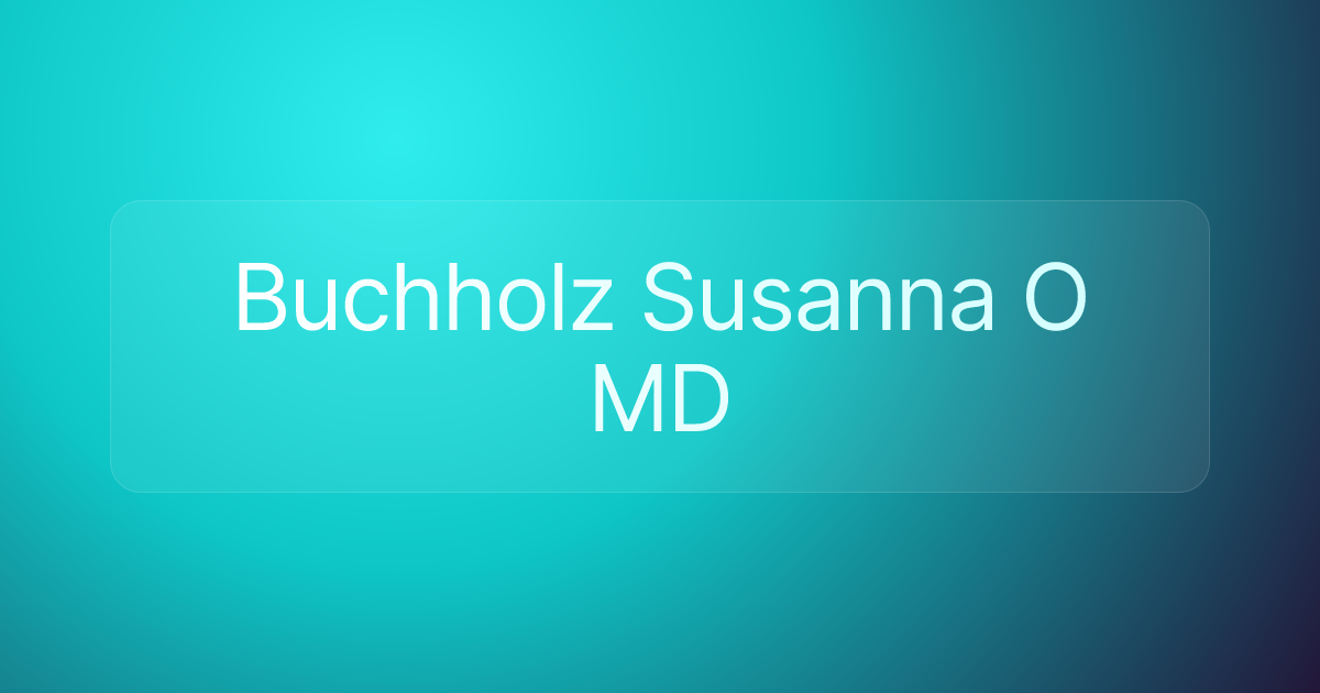 Buchholz Susanna O MD