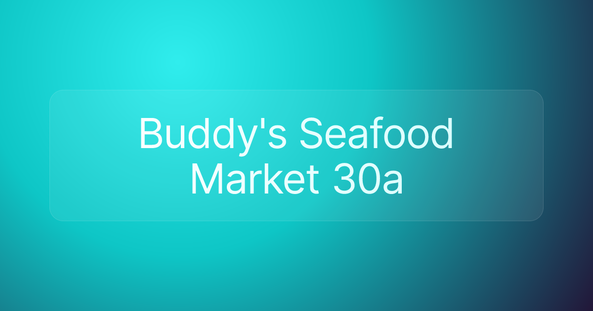 Buddy's Seafood Market 30a