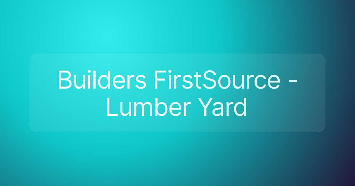 Builders FirstSource - Lumber Yard