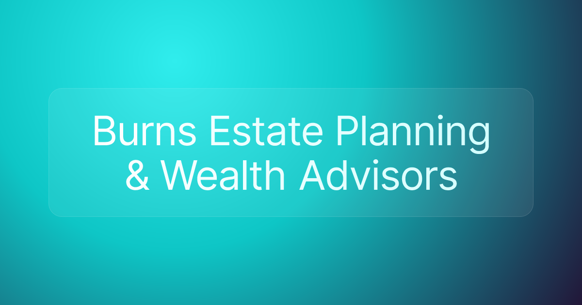 Burns Estate Planning & Wealth Advisors