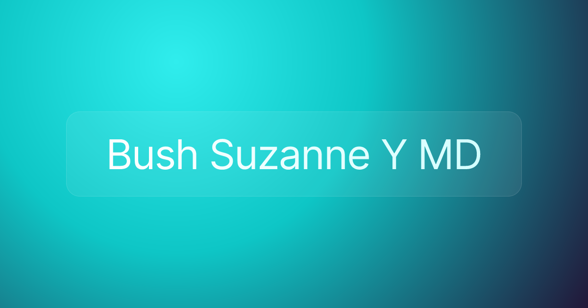 Bush Suzanne Y MD
