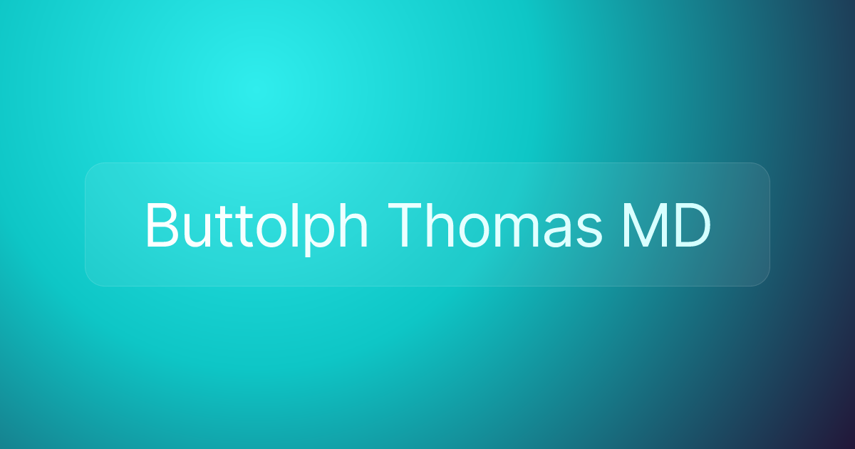 Buttolph Thomas MD