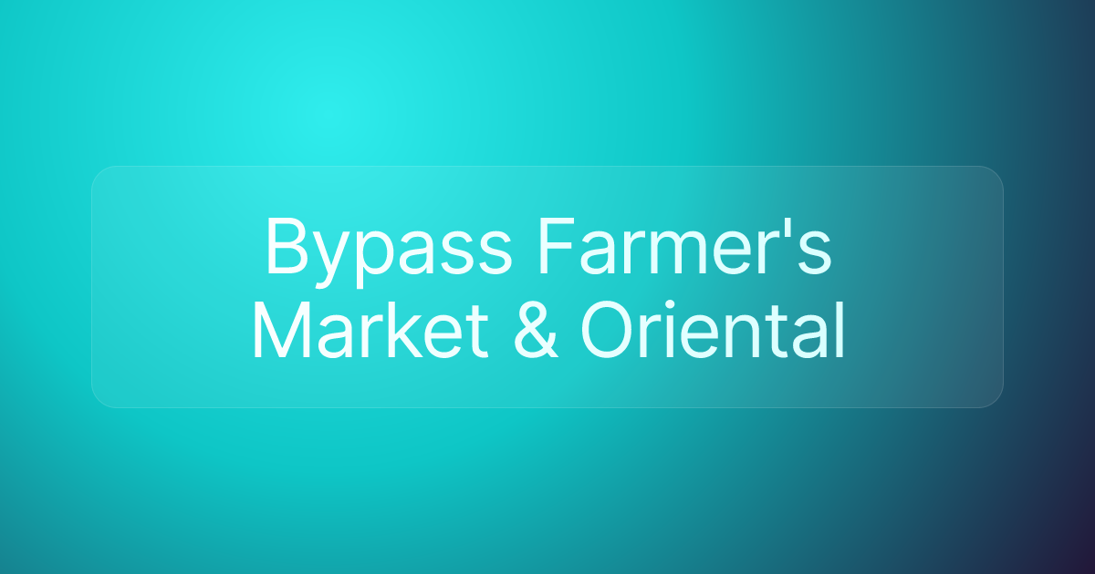 Bypass Farmer's Market & Oriental