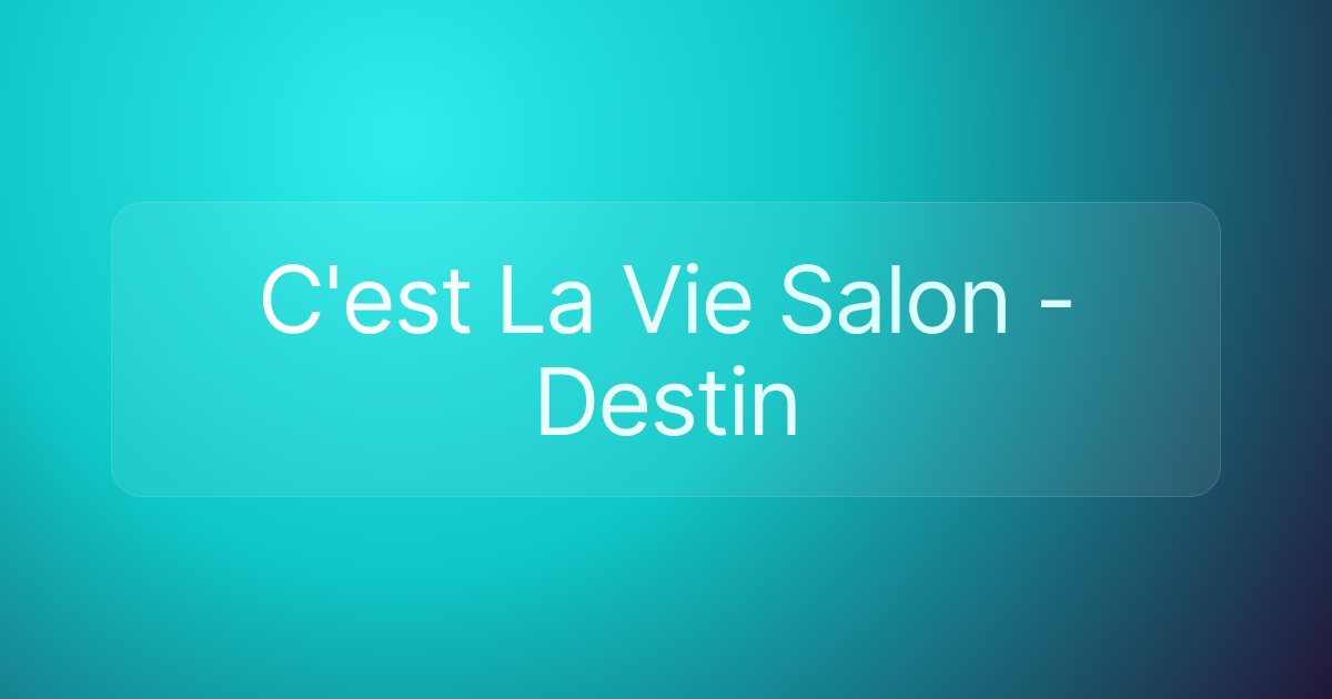 C'est La Vie Salon - Destin