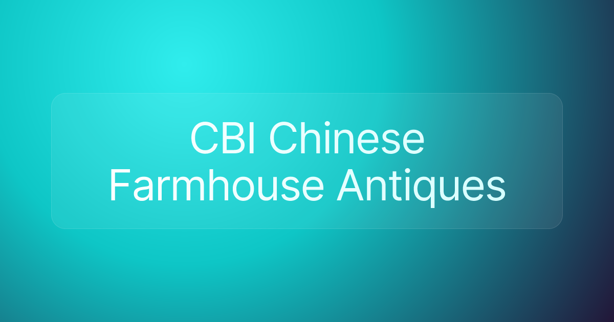 CBI Chinese Farmhouse Antiques