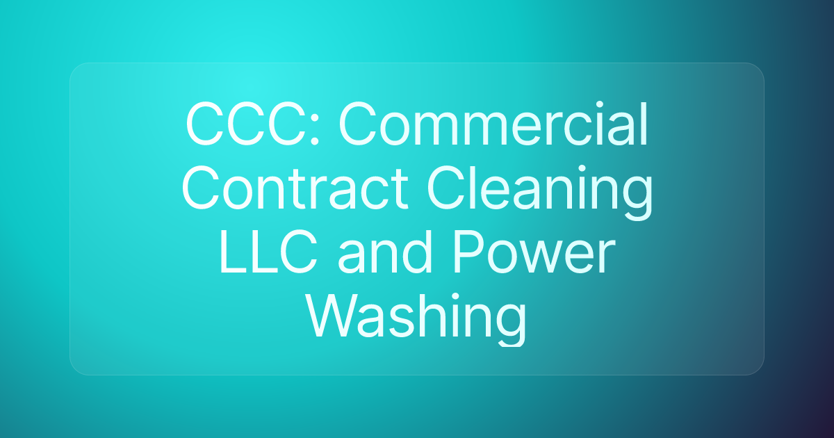 CCC: Commercial Contract Cleaning LLC and Power Washing